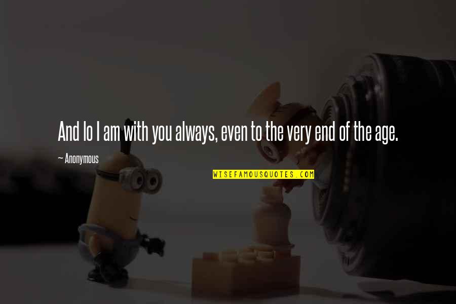 Picture Sms Quotes By Anonymous: And lo I am with you always, even