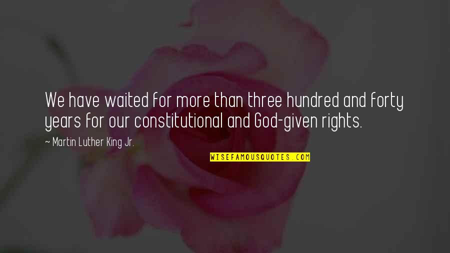 Picture Speaks Quotes By Martin Luther King Jr.: We have waited for more than three hundred