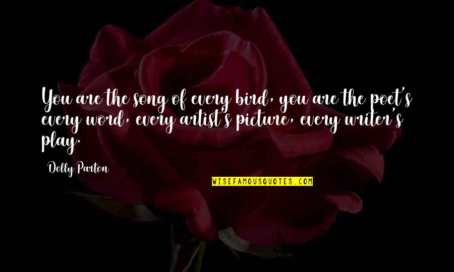 Picture The Song Quotes By Dolly Parton: You are the song of every bird, you