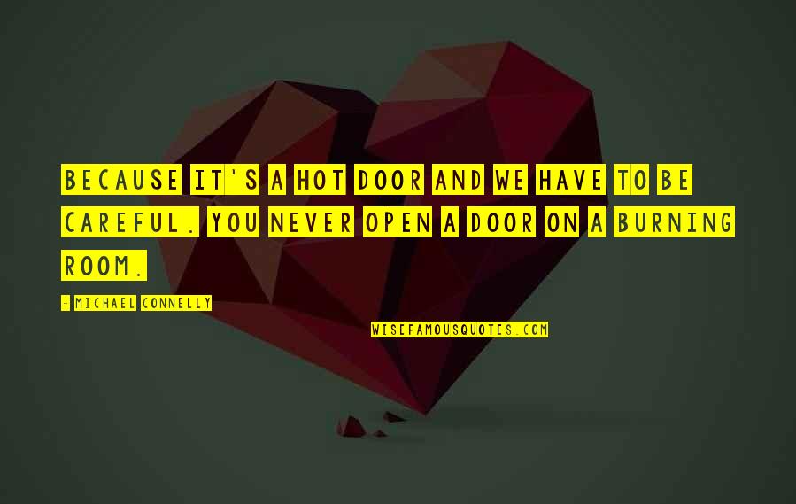 Picture The Song Quotes By Michael Connelly: Because it's a hot door and we have Picture The Song Quotes By Michael Connelly: Because it's a hot door and we have