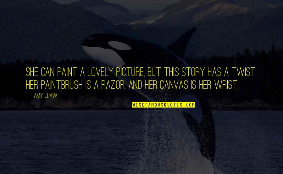 Picture This Quotes By Amy Efaw: She can paint a lovely picture, but this Picture This Quotes By Amy Efaw: She can paint a lovely picture, but this