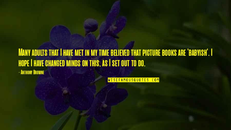 Picture This Quotes By Anthony Browne: Many adults that I have met in my Picture This Quotes By Anthony Browne: Many adults that I have met in my