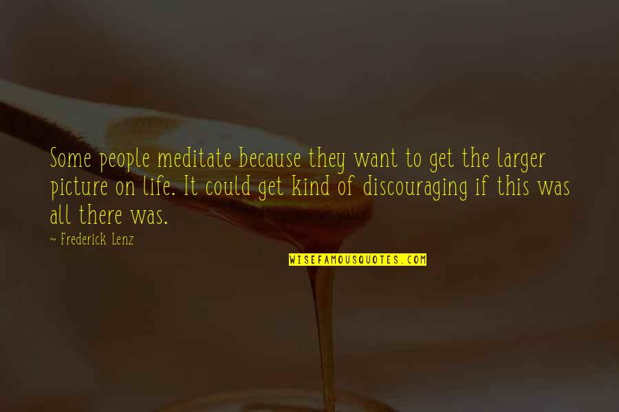 Picture This Quotes By Frederick Lenz: Some people meditate because they want to get Picture This Quotes By Frederick Lenz: Some people meditate because they want to get
