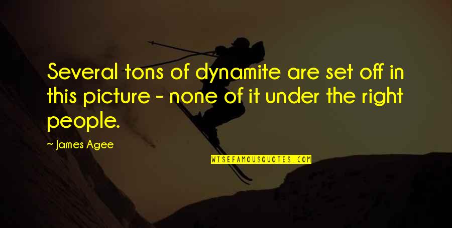 Picture This Quotes By James Agee: Several tons of dynamite are set off in Picture This Quotes By James Agee: Several tons of dynamite are set off in