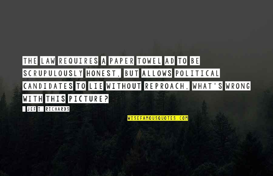 Picture This Quotes By Jef I. Richards: The law requires a paper towel ad to Picture This Quotes By Jef I. Richards: The law requires a paper towel ad to