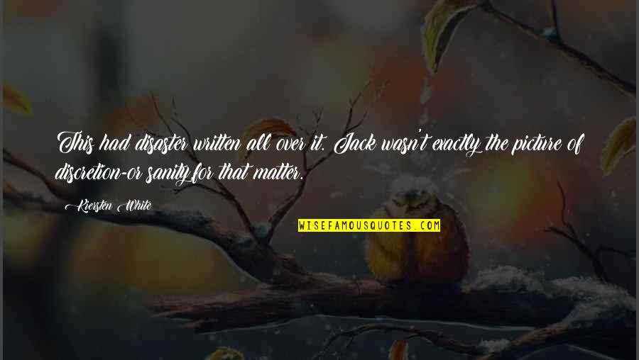 Picture This Quotes By Kiersten White: This had disaster written all over it. Jack Picture This Quotes By Kiersten White: This had disaster written all over it. Jack