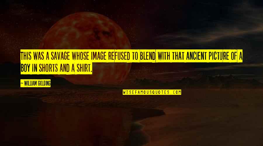 Picture This Quotes By William Golding: This was a savage whose image refused to Picture This Quotes By William Golding: This was a savage whose image refused to