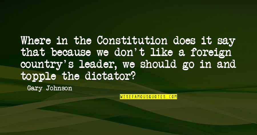 Picture To Burn Quotes By Gary Johnson: Where in the Constitution does it say that
