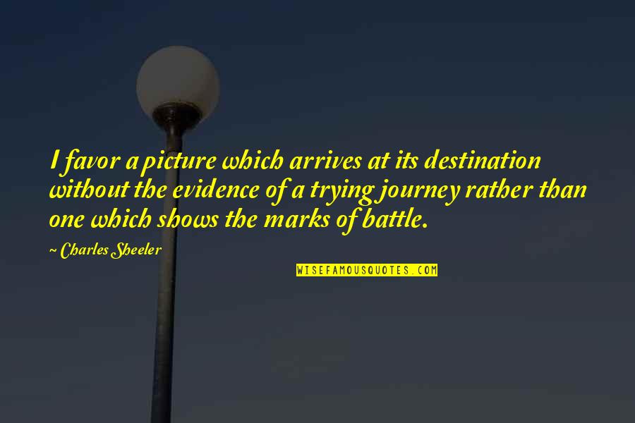 Picture Which Shows Quotes By Charles Sheeler: I favor a picture which arrives at its Picture Which Shows Quotes By Charles Sheeler: I favor a picture which arrives at its