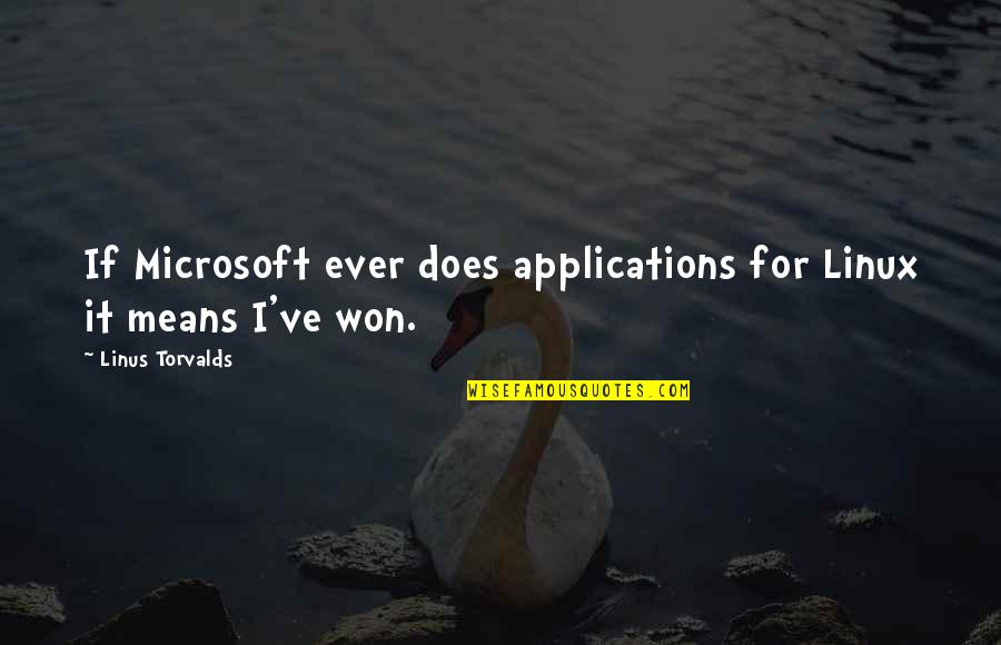 Picturebooks Quotes By Linus Torvalds: If Microsoft ever does applications for Linux it