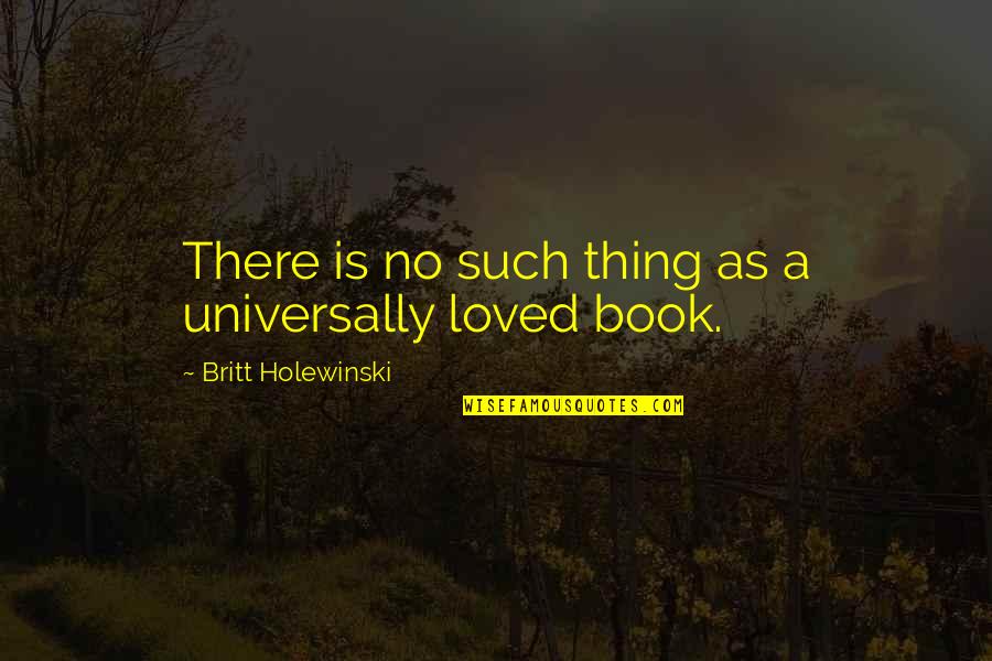 Pictures For Captions Quotes By Britt Holewinski: There is no such thing as a universally Pictures For Captions Quotes By Britt Holewinski: There is no such thing as a universally