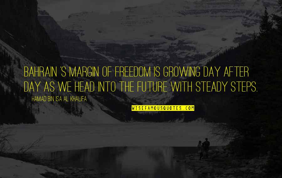 Pictures For Captions Quotes By Hamad Bin Isa Al Khalifa: Bahrain 's margin of freedom is growing day Pictures For Captions Quotes By Hamad Bin Isa Al Khalifa: Bahrain 's margin of freedom is growing day