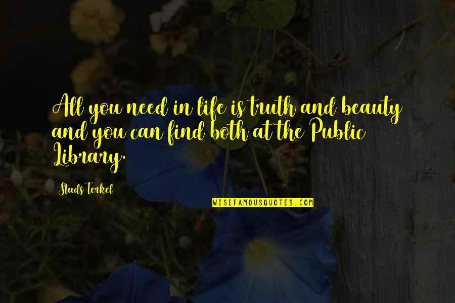 Pictures From Real Life Quotes By Studs Terkel: All you need in life is truth and