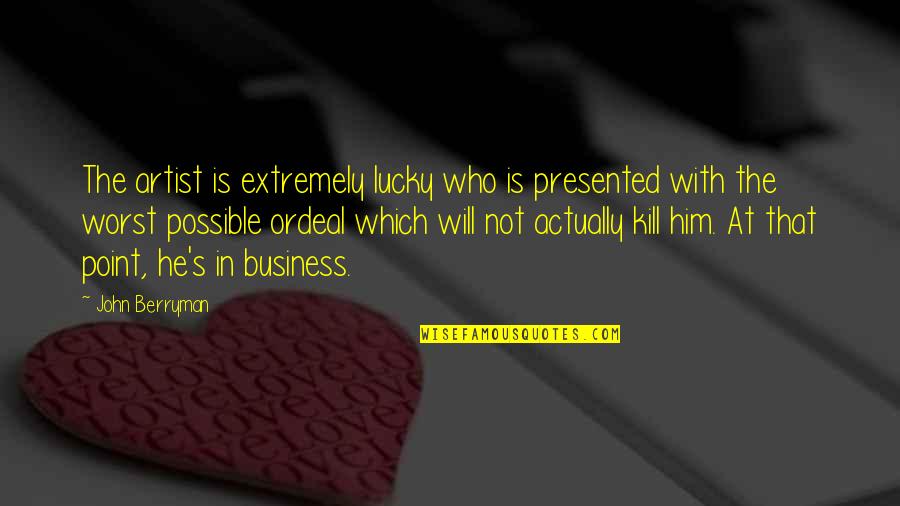 Pictures Of Butterflies With Quotes By John Berryman: The artist is extremely lucky who is presented Pictures Of Butterflies With Quotes By John Berryman: The artist is extremely lucky who is presented