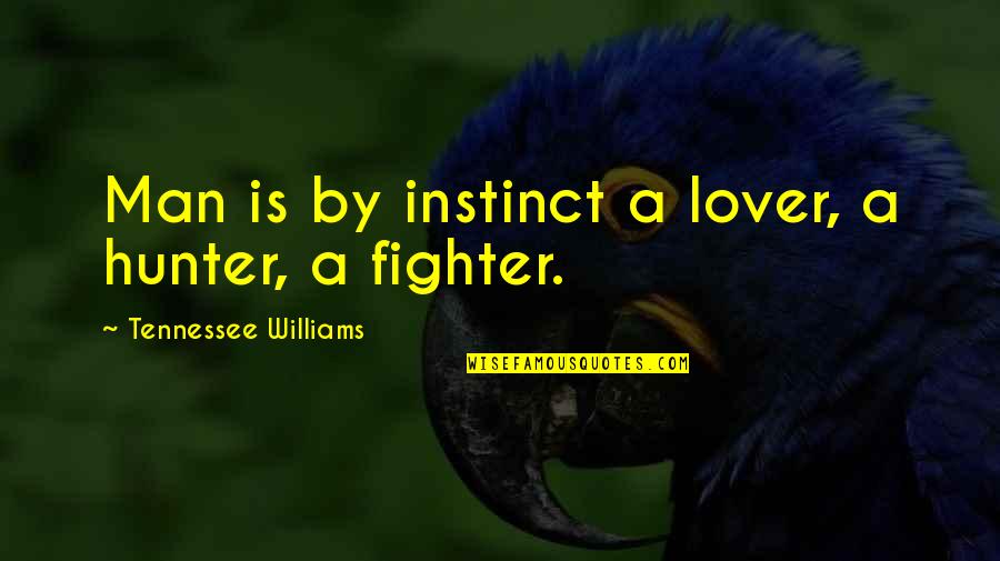 Pictures Of Jesus With Quotes By Tennessee Williams: Man is by instinct a lover, a hunter,