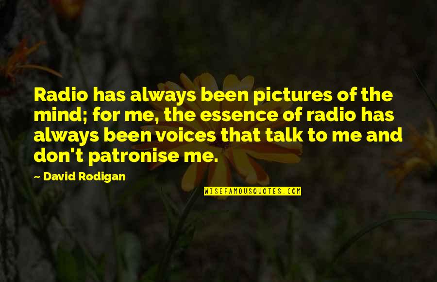 Pictures Of Me Quotes By David Rodigan: Radio has always been pictures of the mind;