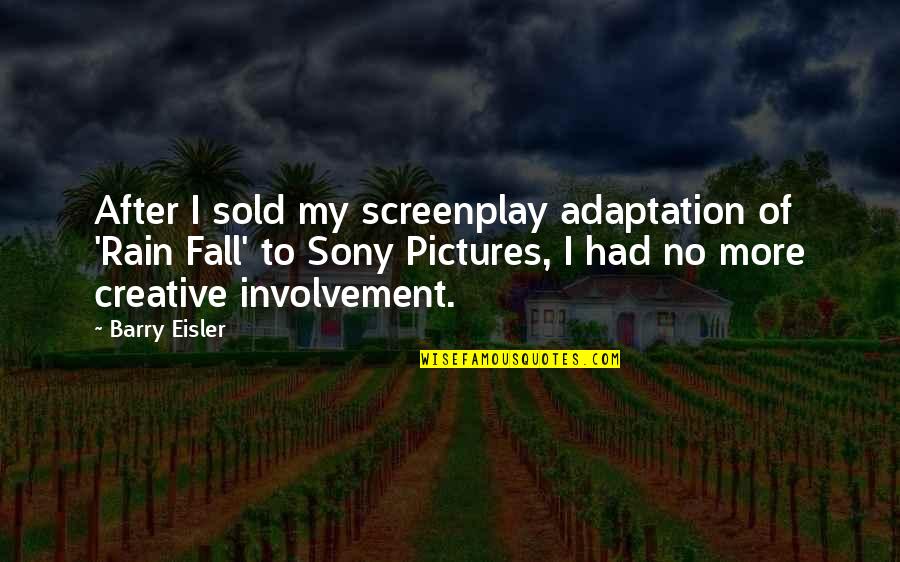 Pictures Of Rain And Quotes By Barry Eisler: After I sold my screenplay adaptation of 'Rain Pictures Of Rain And Quotes By Barry Eisler: After I sold my screenplay adaptation of 'Rain