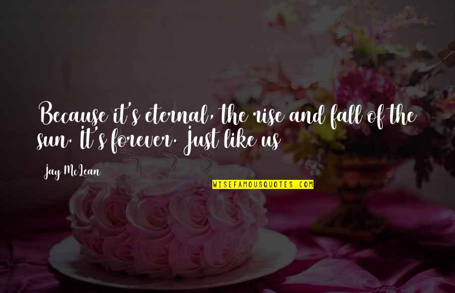 Pictures Of Snowflakes With Quotes By Jay McLean: Because it's eternal, the rise and fall of