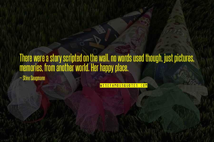 Pictures Of This Is My World Quotes By Stine Saugmann: There were a story scripted on the wall, Pictures Of This Is My World Quotes By Stine Saugmann: There were a story scripted on the wall,