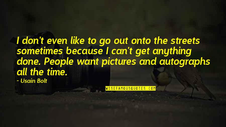 Pictures To Go With Quotes By Usain Bolt: I don't even like to go out onto