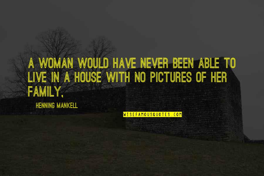 Pictures With Quotes By Henning Mankell: A woman would have never been able to