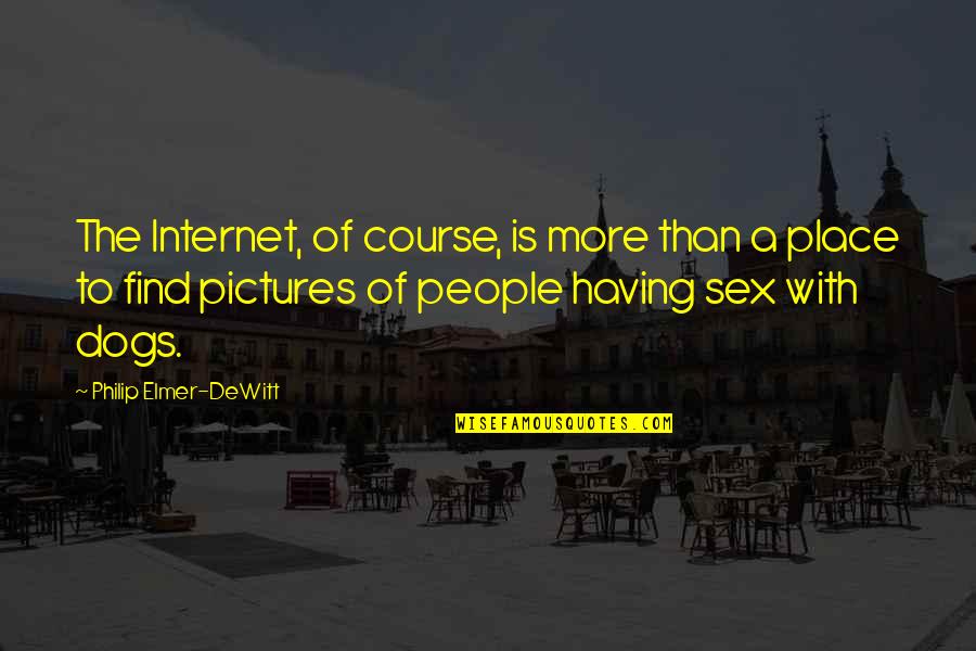 Pictures With Quotes By Philip Elmer-DeWitt: The Internet, of course, is more than a