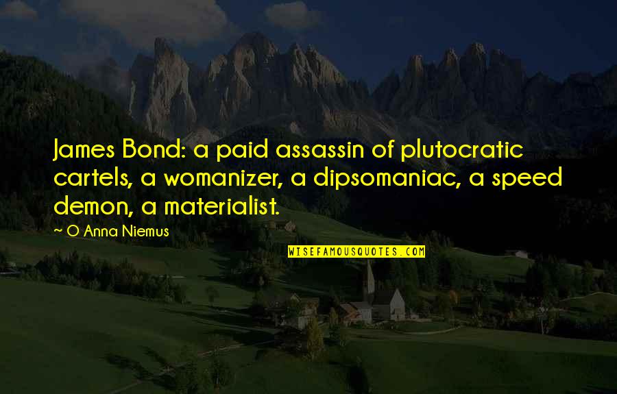 Picturesque Description Quotes By O Anna Niemus: James Bond: a paid assassin of plutocratic cartels,