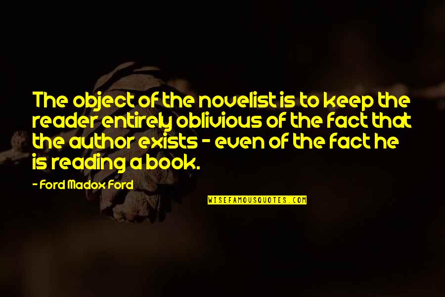 Picturesque View Quotes By Ford Madox Ford: The object of the novelist is to keep