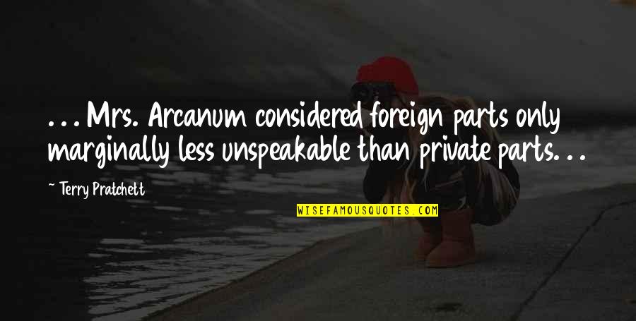 Picturing Writing Quotes By Terry Pratchett: . . . Mrs. Arcanum considered foreign parts Picturing Writing Quotes By Terry Pratchett: . . . Mrs. Arcanum considered foreign parts