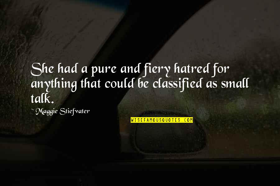 Picu Nursing Quotes By Maggie Stiefvater: She had a pure and fiery hatred for