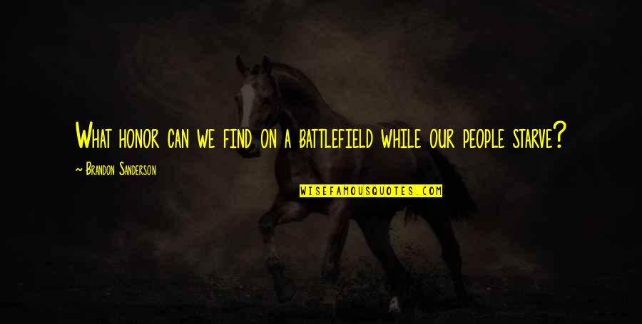 Piculincito Quotes By Brandon Sanderson: What honor can we find on a battlefield