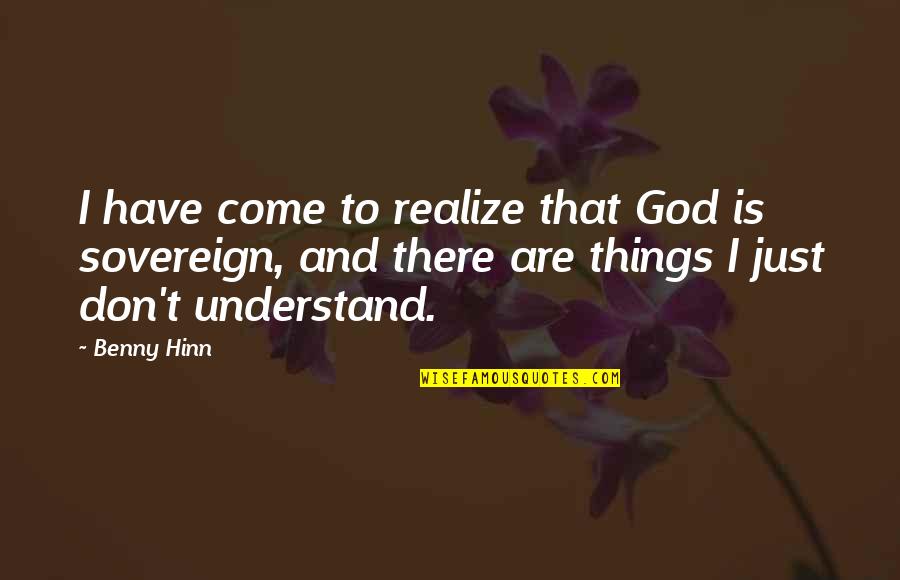 Piculjan Marine Quotes By Benny Hinn: I have come to realize that God is