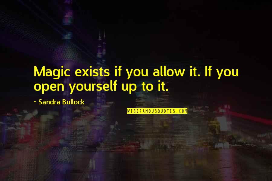 Piddington Allegheny Quotes By Sandra Bullock: Magic exists if you allow it. If you Piddington Allegheny Quotes By Sandra Bullock: Magic exists if you allow it. If you