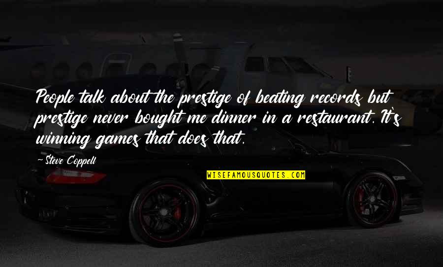 Piddington's Quotes By Steve Coppell: People talk about the prestige of beating records Piddington's Quotes By Steve Coppell: People talk about the prestige of beating records