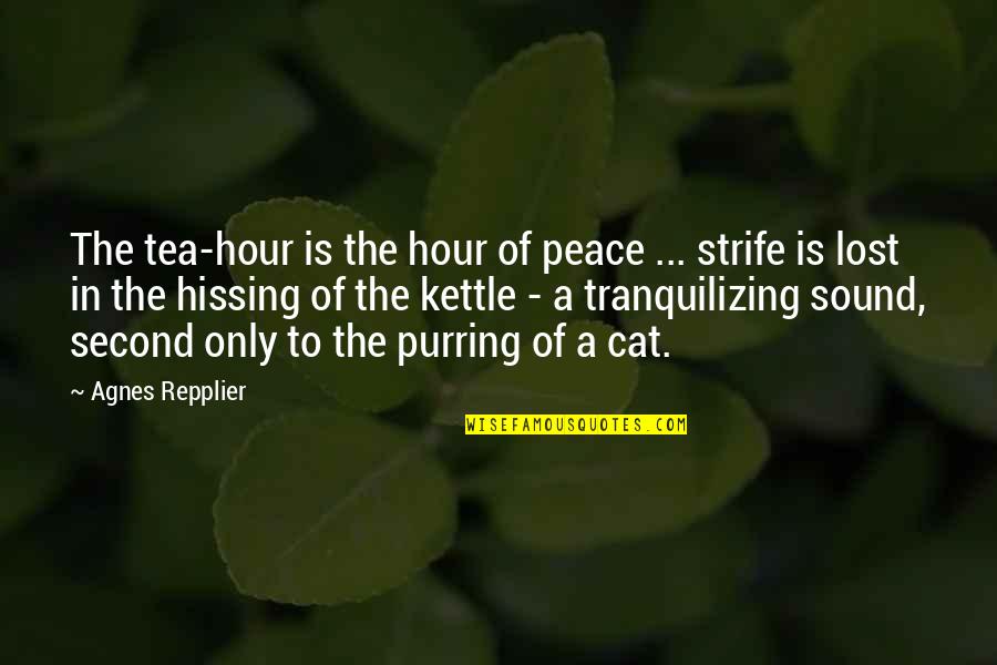 Piddly Amount Quotes By Agnes Repplier: The tea-hour is the hour of peace ...
