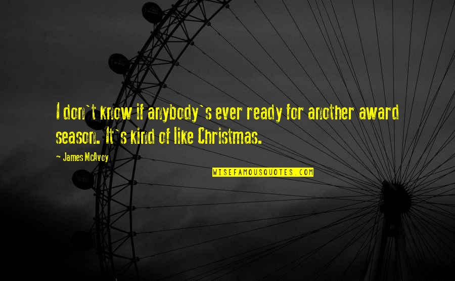 Piddy Pablo Quotes By James McAvoy: I don't know if anybody's ever ready for Piddy Pablo Quotes By James McAvoy: I don't know if anybody's ever ready for