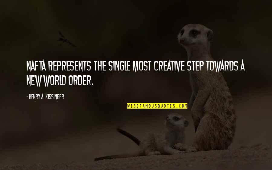 Pidgins Bird Quotes By Henry A. Kissinger: NAFTA represents the single most creative step towards Pidgins Bird Quotes By Henry A. Kissinger: NAFTA represents the single most creative step towards