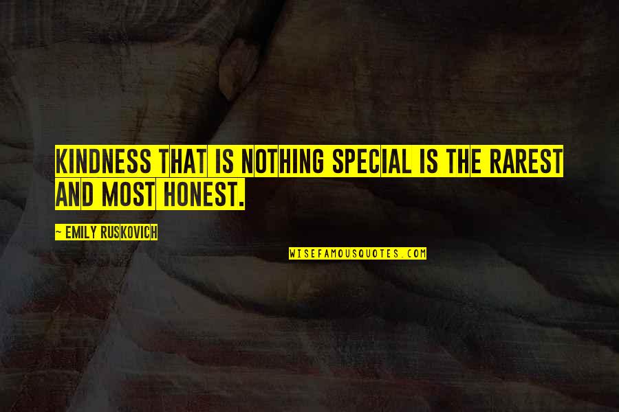 Pidiesen Quotes By Emily Ruskovich: Kindness that is nothing special is the rarest
