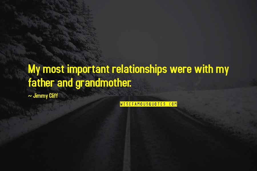 Pidiesen Quotes By Jimmy Cliff: My most important relationships were with my father