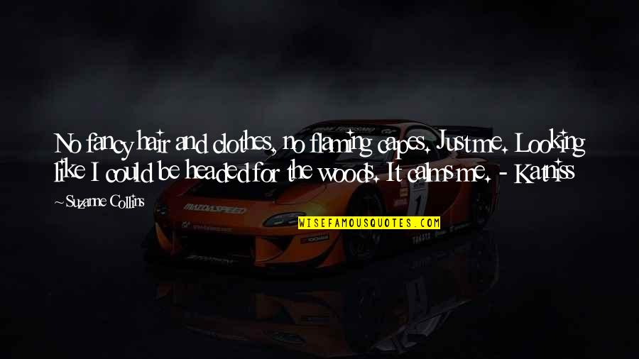 Pidni Quotes By Suzanne Collins: No fancy hair and clothes, no flaming capes. Pidni Quotes By Suzanne Collins: No fancy hair and clothes, no flaming capes.
