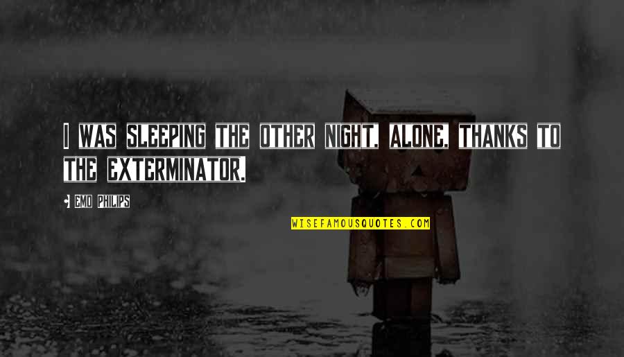 Pido In English Quotes By Emo Philips: I was sleeping the other night, alone, thanks