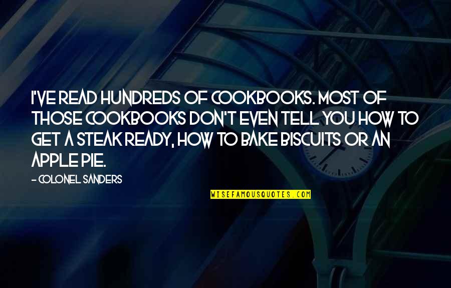 Pie O My Quotes By Colonel Sanders: I've read hundreds of cookbooks. Most of those Pie O My Quotes By Colonel Sanders: I've read hundreds of cookbooks. Most of those
