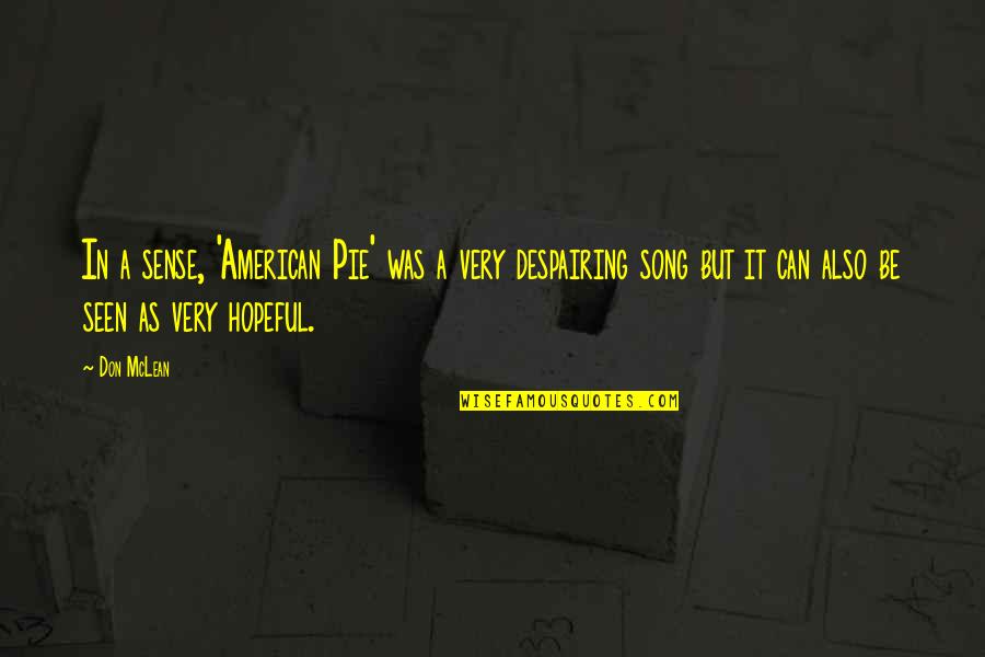 Pie O My Quotes By Don McLean: In a sense, 'American Pie' was a very Pie O My Quotes By Don McLean: In a sense, 'American Pie' was a very
