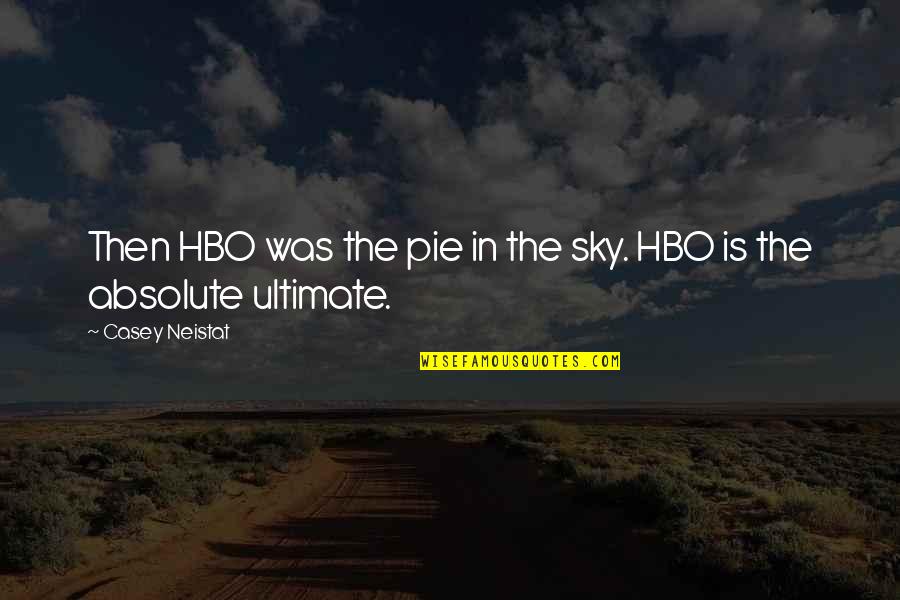 Pie Quotes By Casey Neistat: Then HBO was the pie in the sky.