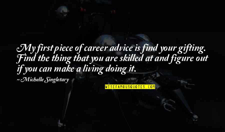 Piece Of Advice Quotes By Michelle Singletary: My first piece of career advice is find Piece Of Advice Quotes By Michelle Singletary: My first piece of career advice is find