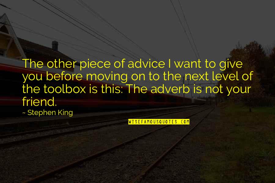 Piece Of Advice Quotes By Stephen King: The other piece of advice I want to Piece Of Advice Quotes By Stephen King: The other piece of advice I want to