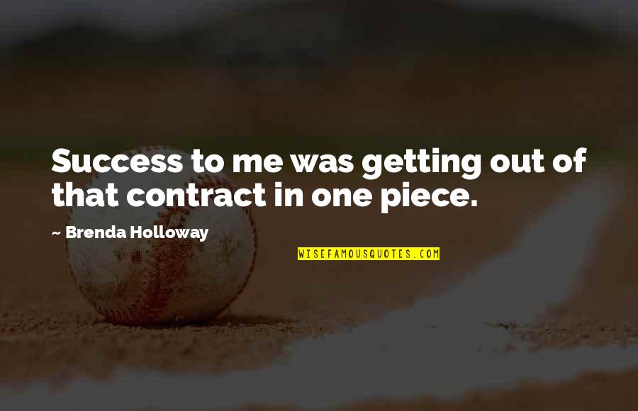 Piece Of Me Quotes By Brenda Holloway: Success to me was getting out of that