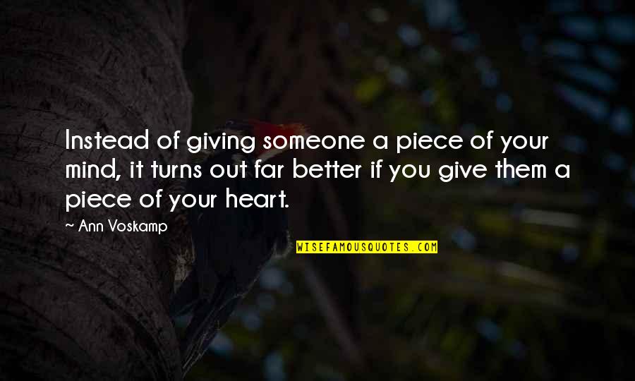 Piece Of My Heart Quotes By Ann Voskamp: Instead of giving someone a piece of your