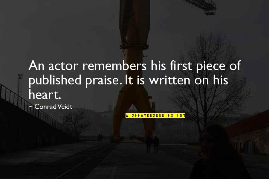 Piece Of My Heart Quotes By Conrad Veidt: An actor remembers his first piece of published