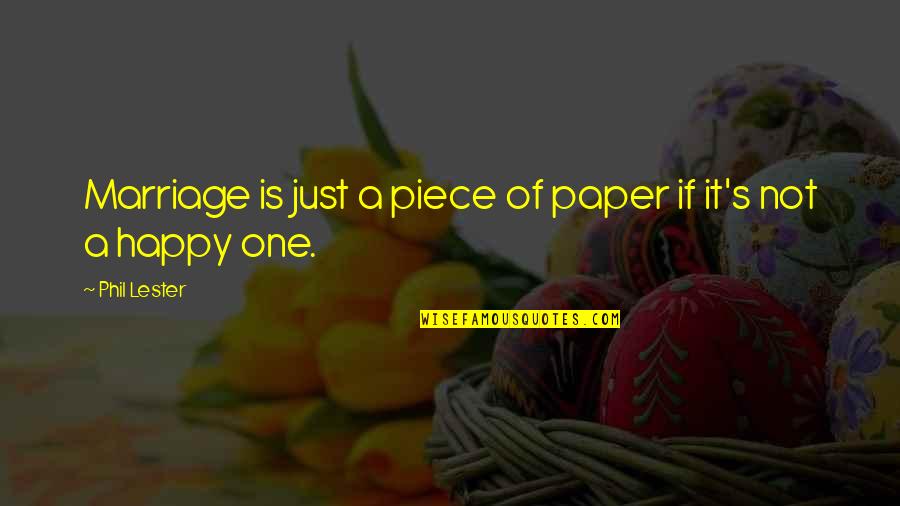 Piece Of Paper Quotes By Phil Lester: Marriage is just a piece of paper if